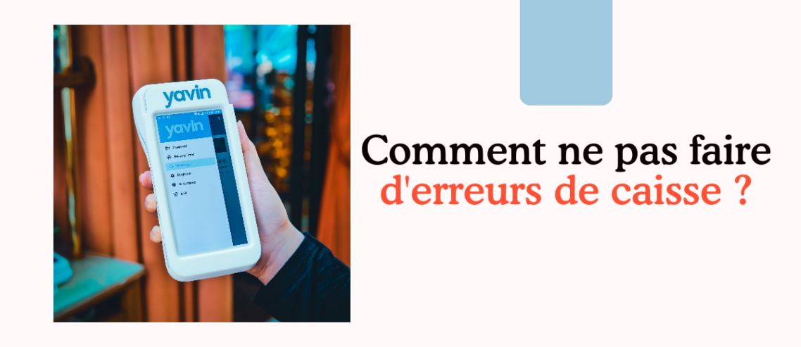 Comment ne pas faire d'erreurs de caisse ? activez la fonctionnalité Référence sur TPE Yavin